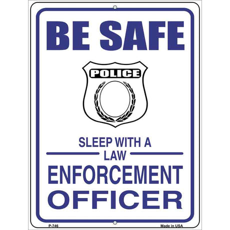 Be Safe Sleep With Law Enforcement Metal Novelty Parking Sign 9" x 12" (P)