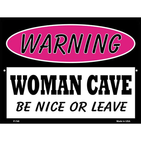 Woman Cave Be Nice Or Leave Metal Novelty Parking Sign 9" x 12" (P)