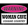 Woman Cave Cougar Country Metal Novelty Parking Sign 9" x 12" (P)