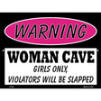 Woman Cave Girls Only Metal Novelty Parking Sign 9" x 12" (P)