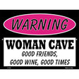 Woman Cave Good Friends Good Wine Metal Novelty Parking Sign 9" x 12" (P)