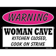 Woman Cave Kitchen Closed Cook On Strike Metal Novelty Parking Sign 9" x 12" (P)