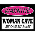 Woman Cave My Cave My Rules Metal Novelty Parking Sign 9" x 12" (P)