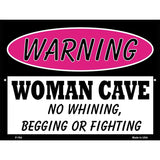 Woman Cave No Whining Begging Or Fighting Metal Novelty Parking Sign 9" x 12" (P)