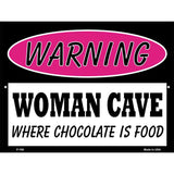 Woman Cave Where Chocolate Is Food Metal Novelty Parking Sign 9" x 12" (P)