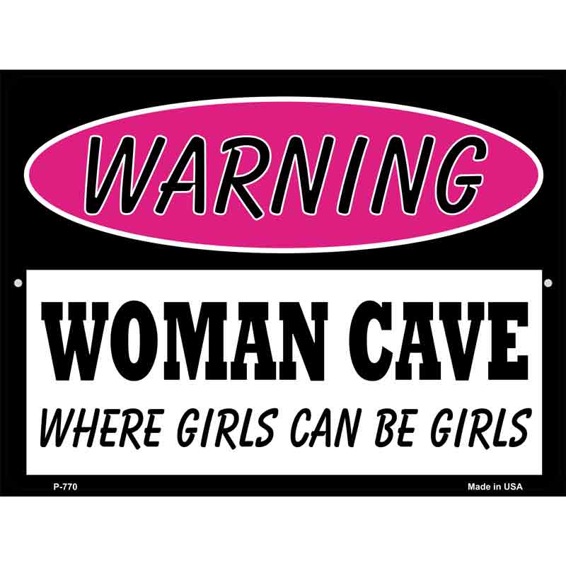 Woman Cave Where Girls Can Be Girls Metal Novelty Parking Sign 9" x 12" (P)