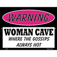 Woman Cave The Gossips Always Hot Metal Novelty Parking Sign 9" x 12" (P)