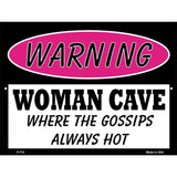 Woman Cave The Gossips Always Hot Metal Novelty Parking Sign 9" x 12" (P)