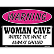 Woman Cave The Wine Is Always Chilled Metal Novelty Parking Sign 9" x 12" (P)