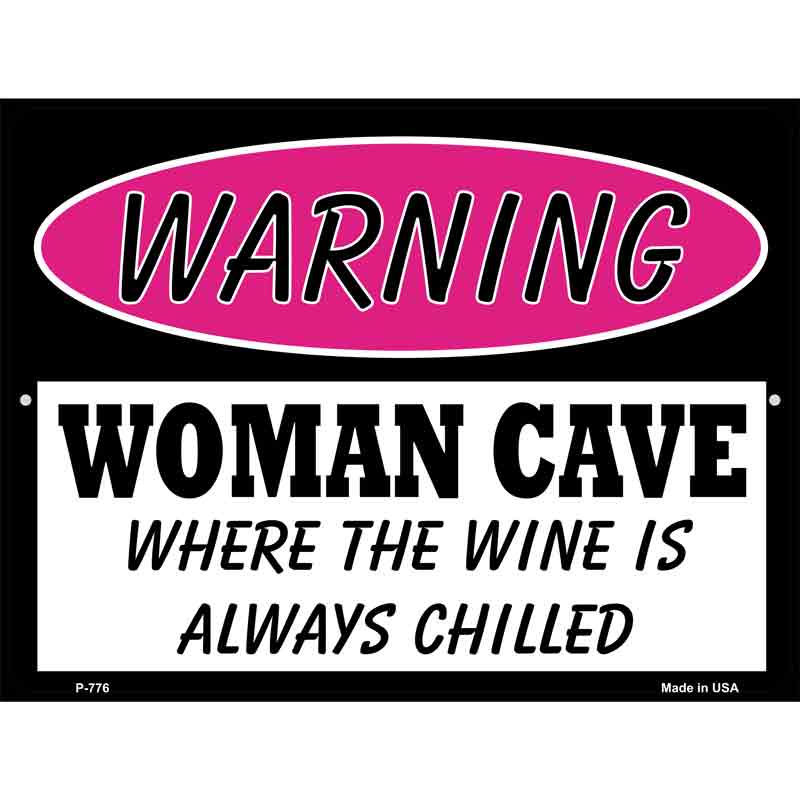 Woman Cave The Wine Is Always Chilled Metal Novelty Parking Sign 9" x 12" (P)