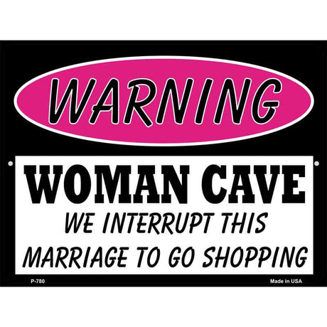 Woman Cave We Interrupt This Marriage Metal Novelty Parking Sign 9" x 12" (P)