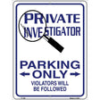 Private Investigator Only Metal Novelty Parking Sign 9" x 12" (P)