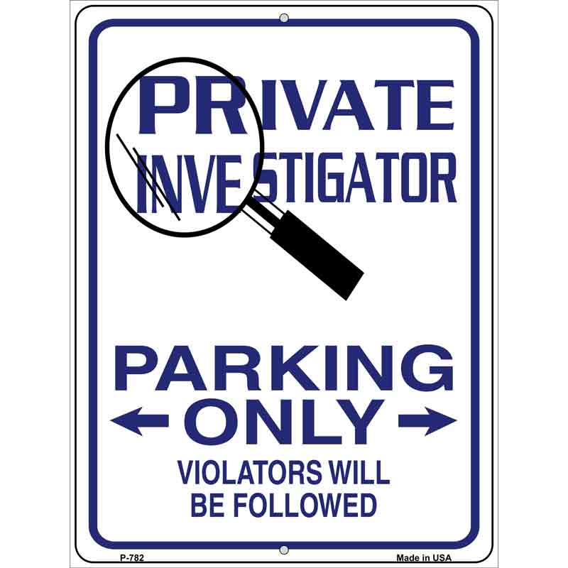 Private Investigator Only Metal Novelty Parking Sign 9" x 12" (P)