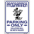 Programmer Only Metal Novelty Parking Sign 9" x 12" (P)