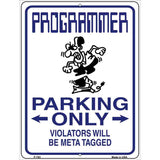 Programmer Only Metal Novelty Parking Sign 9" x 12" (P)