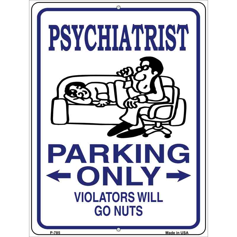 Psychiatrist Parking Only Metal Novelty Parking Sign 9" x 12" (P)