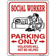 Social Worker Parking Only Metal Novelty Parking Sign 9" x 12" (P)