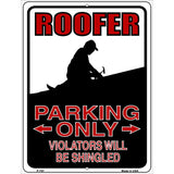 Roofer Parking Only Metal Novelty Parking Sign 9" x 12" (P)