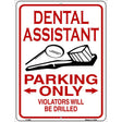 Dental Assistant Parking Only Metal Novelty Parking Sign 9" x 12" (P)