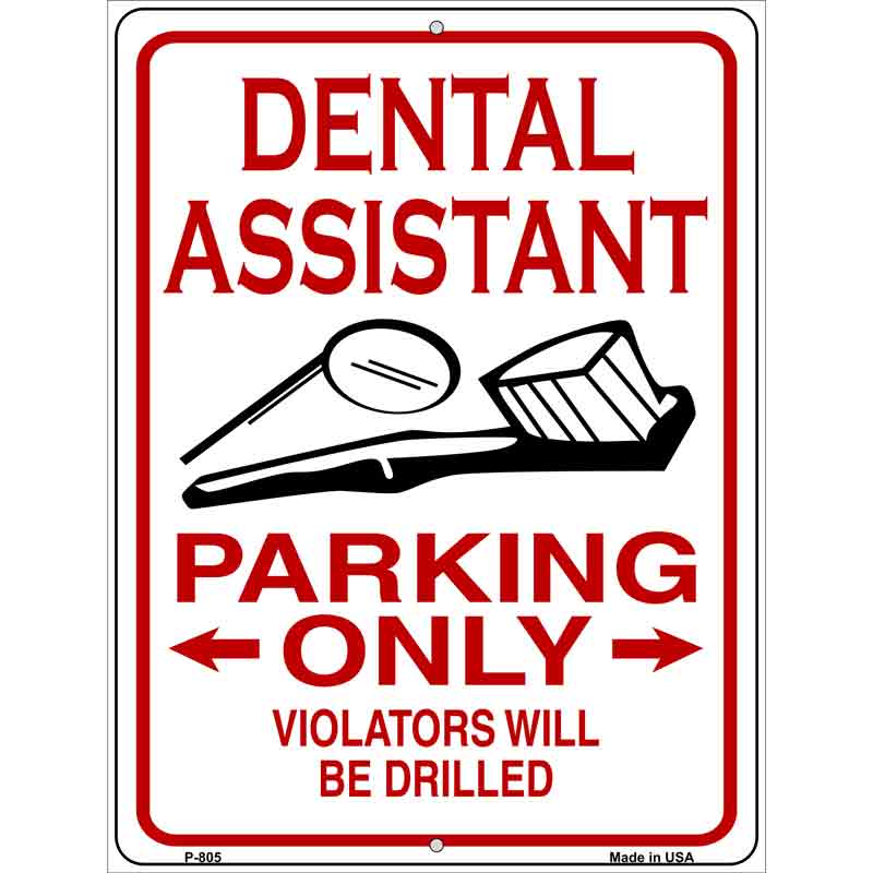 Dental Assistant Parking Only Metal Novelty Parking Sign 9" x 12" (P)