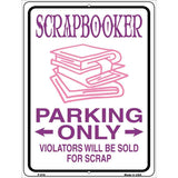 Scrapbooker Parking Only Metal Novelty Parking Sign 9" x 12" (P)