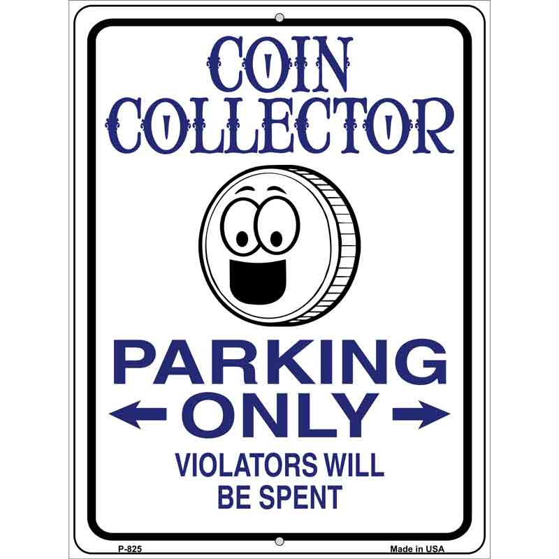 Coin Collector Parking Only Metal Novelty Parking Sign 9" x 12" (P)