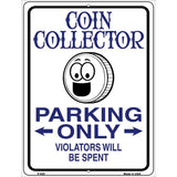 Coin Collector Parking Only Metal Novelty Parking Sign 9" x 12" (P)