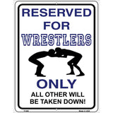 Reserved For Wrestlers Only Metal Novelty Parking Sign 9" x 12" (P)