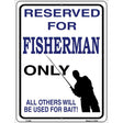 Reserved For Fisherman Only Metal Novelty Parking Sign 9" x 12" (P)