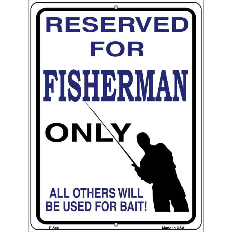 Reserved For Fisherman Only Metal Novelty Parking Sign 9" x 12" (P)