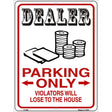 Dealer Parking Lose The House Novelty Metal Parking Sign 9" x 12" (P)