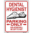 Dental Hygienist Parking Left to Rot Novelty Metal Parking Sign 9" x 12" (P)