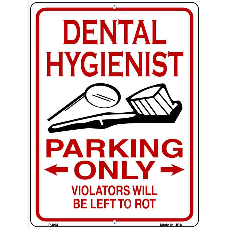 Dental Hygienist Parking Left to Rot Novelty Metal Parking Sign 9" x 12" (P)