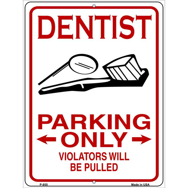 Dentist Parking Be Pulled Novelty Metal Parking Sign 9" x 12" (P)