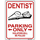 Dentist Parking Be Pulled Novelty Metal Parking Sign 9" x 12" (P)