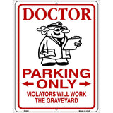 Doctor Parking Work Graveyard Novelty Metal Parking Sign 9" x 12" (P)