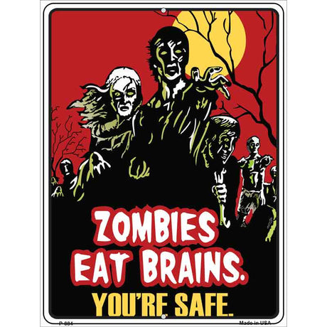 Zombies Eat Brains Metal Novelty Parking Sign 9" x 12" (P)