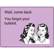 Wait. Come back. E-Card Metal Novelty Parking Sign 9" x 12" (P)