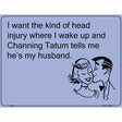 Channing Tatum Tells Me He Is E-Card Metal Novelty Parking Sign 9" x 12" (P)