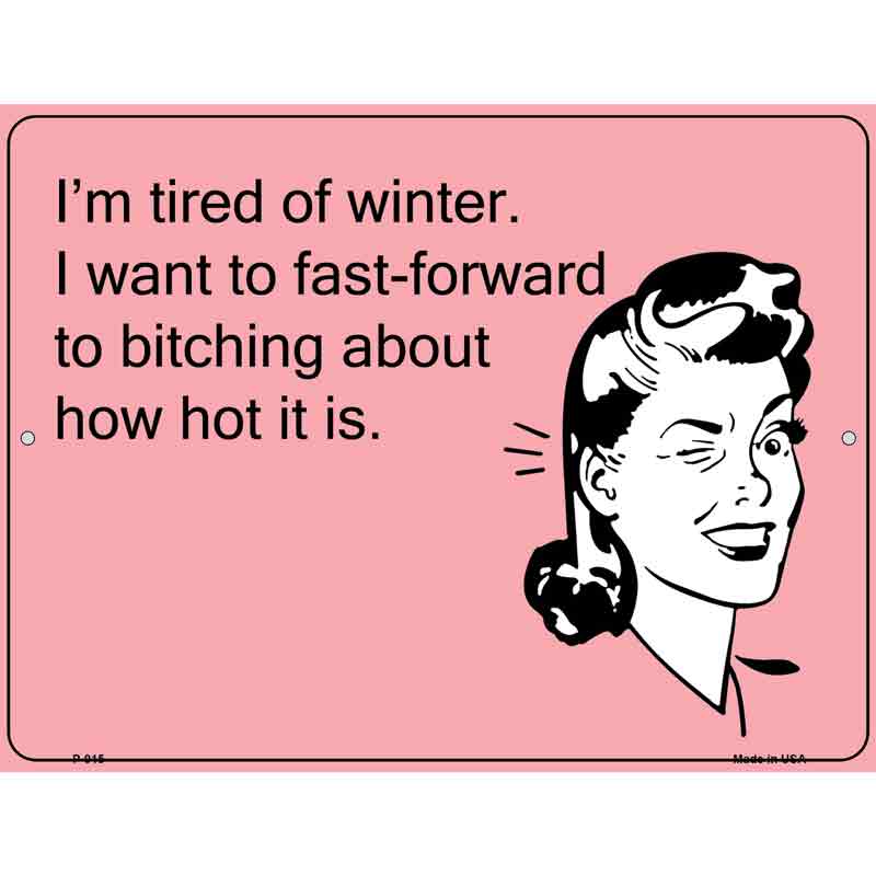 Im tired of winter E-Card Metal Novelty Parking Sign 9" x 12" (P)