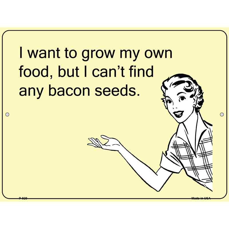 I want to grow my own food E-Card Metal Novelty Parking Sign 9" x 12" (P)