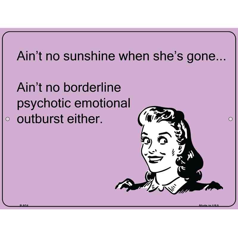 Aint No Sunshine When Shes Gone E-Card Metal Novelty Parking Sign 9" x 12" (P)