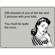 You Must Be Quite The Mom E-Cards Metal Novelty Parking Sign 9" x 12" (P)