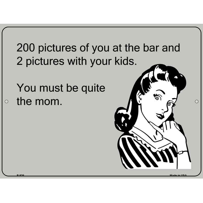 You Must Be Quite The Mom E-Cards Metal Novelty Parking Sign 9" x 12" (P)