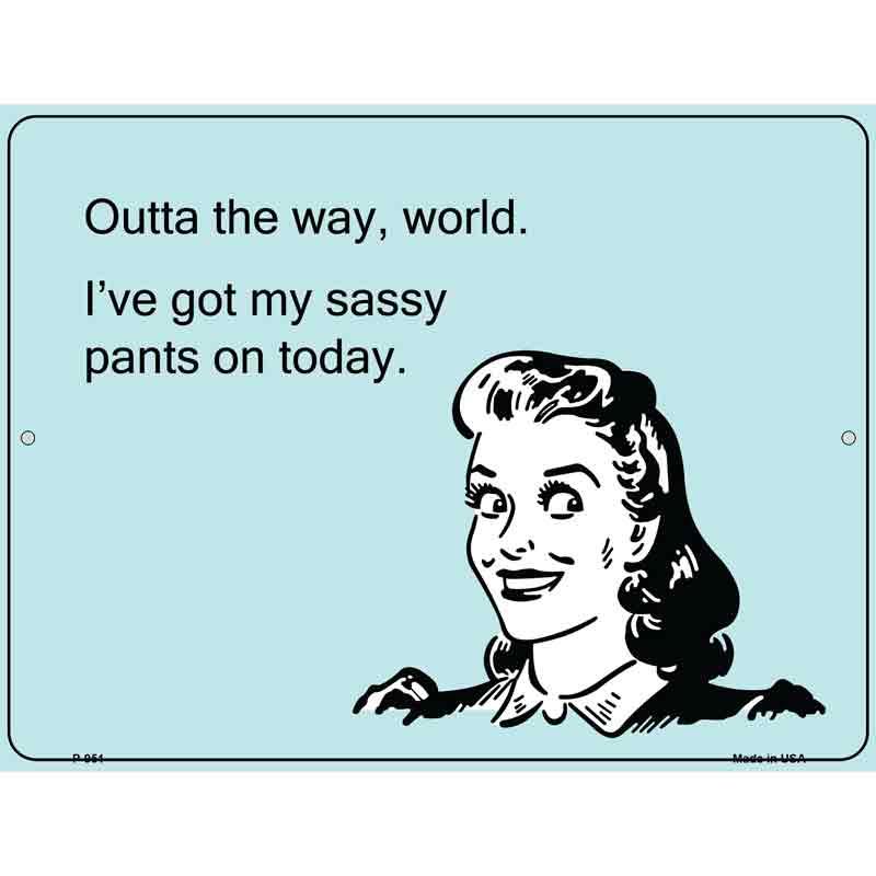 Ive Got My Sassy Pants E-Cards Metal Novelty Parking Sign | Smart Blonde