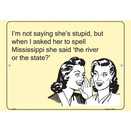 Im Not Saying Shes Stupid E-Cards Metal Novelty Parking Sign 9" x 12" (P)