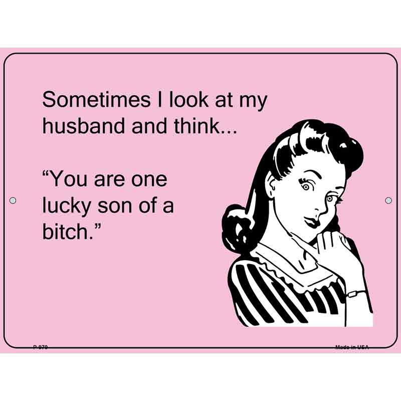 Sometimes I look At My Husband E-Cards Metal Novelty Parking Sign 9" x 12" (P)