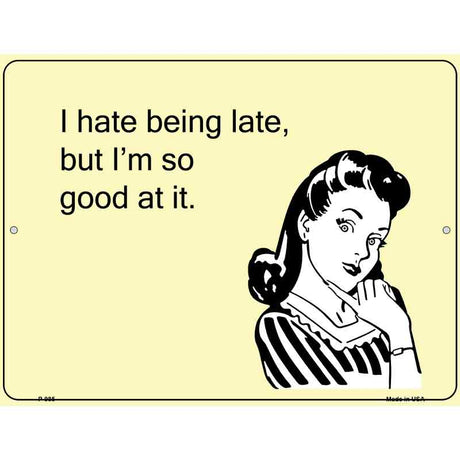 I Hate Being Late E-Cards Metal Novelty Parking Sign 9" x 12" (P)