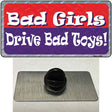 Bad Girls Drive Bad Toys Novelty Metal Hat Pin