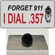 Forget 911 I Dial .357 Novelty Metal Hat Pin